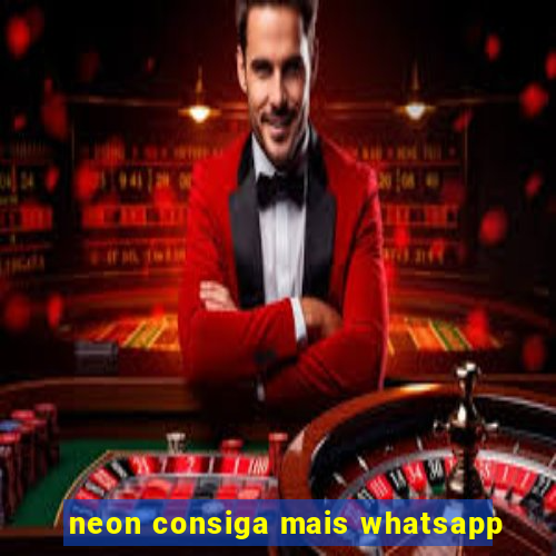 neon consiga mais whatsapp